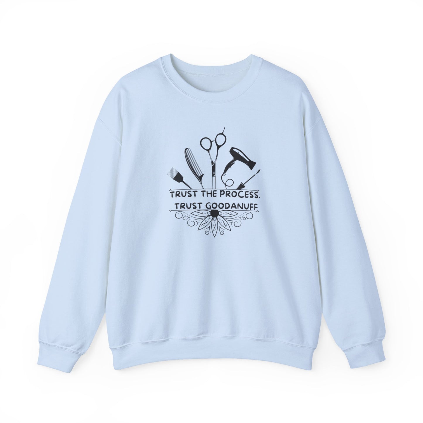 Trust the Process. Trust GoodaNuff Unisex Crewneck