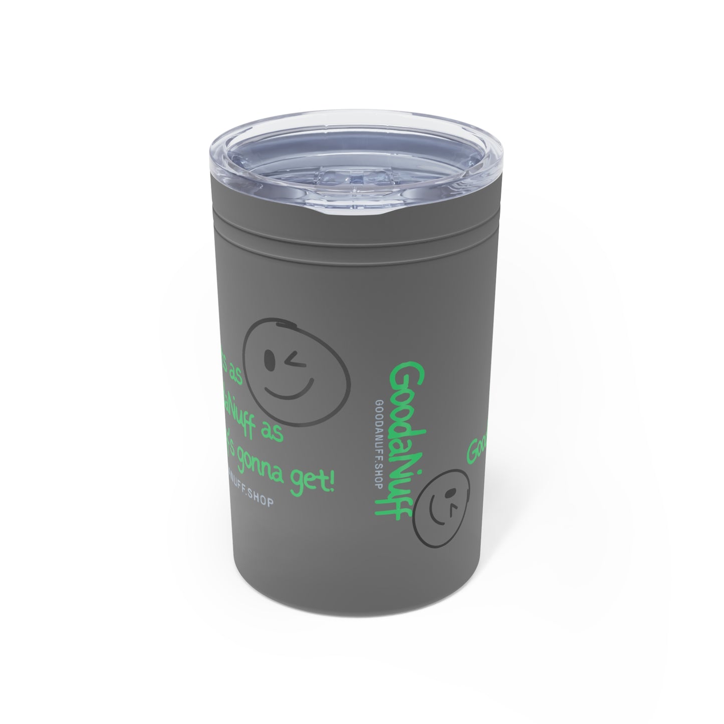 It's as GoodaNuff as GoodaNuff's gonna get! Small Tumbler