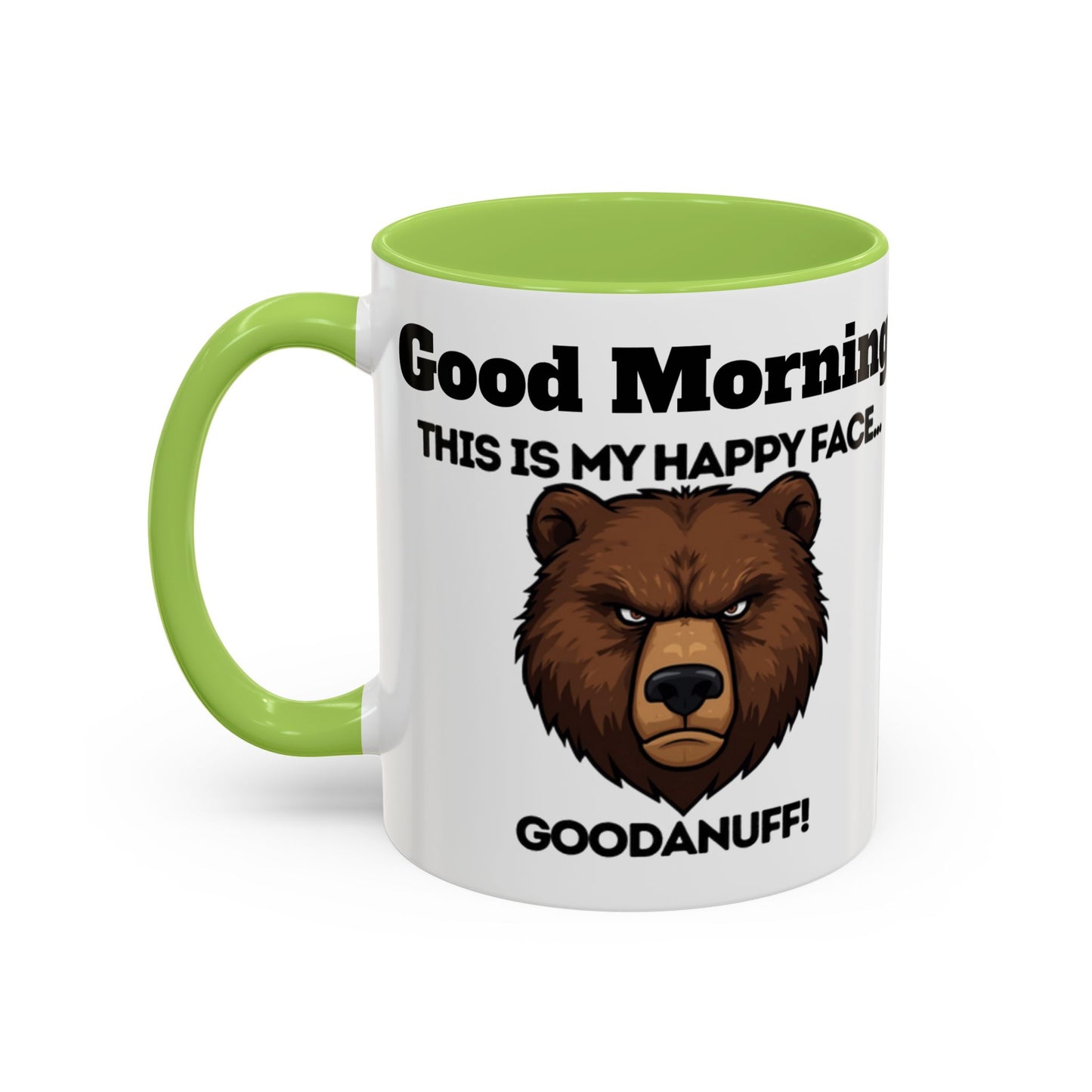 This is my Happy Face...GoodaNuff. Good Morning and Good Night Coffee Mug