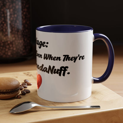 Marriage: Loving Someone Even When They're Barely GoodaNuff Coffee Mug