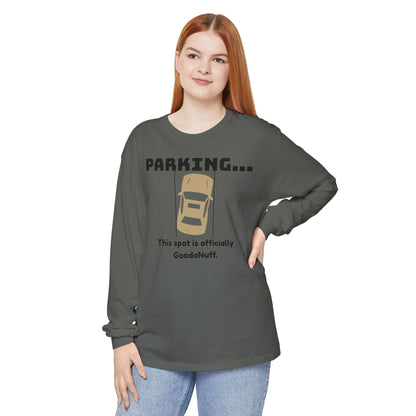 Parking...This spot if officially GoodaNuff Unisex Long Sleeve Tee