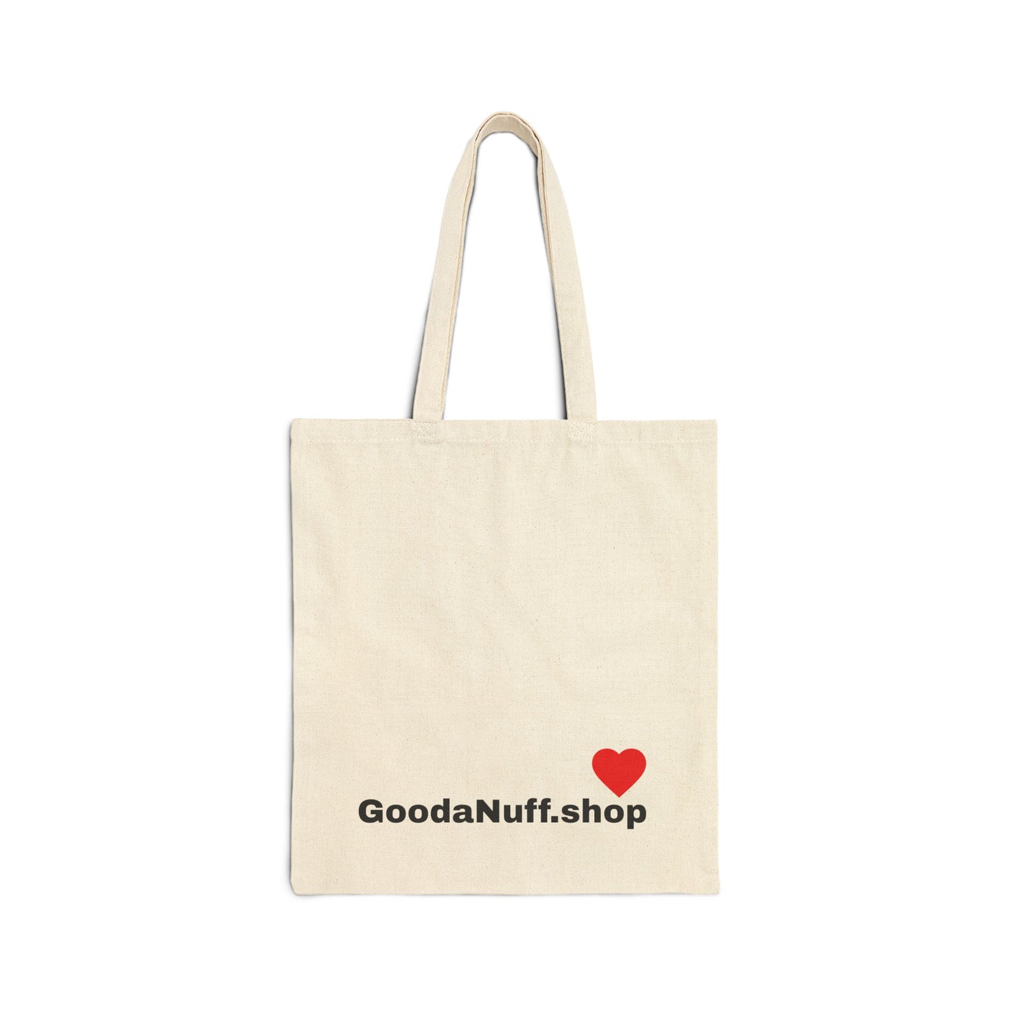May not be a Fancy, Expensive, Brand Name Bag but...Its GoodaNuff Cotton Tote Bag