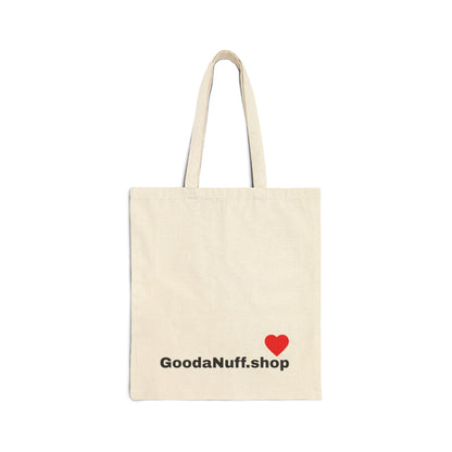 May not be a Fancy, Expensive, Brand Name Bag but...Its GoodaNuff Cotton Tote Bag