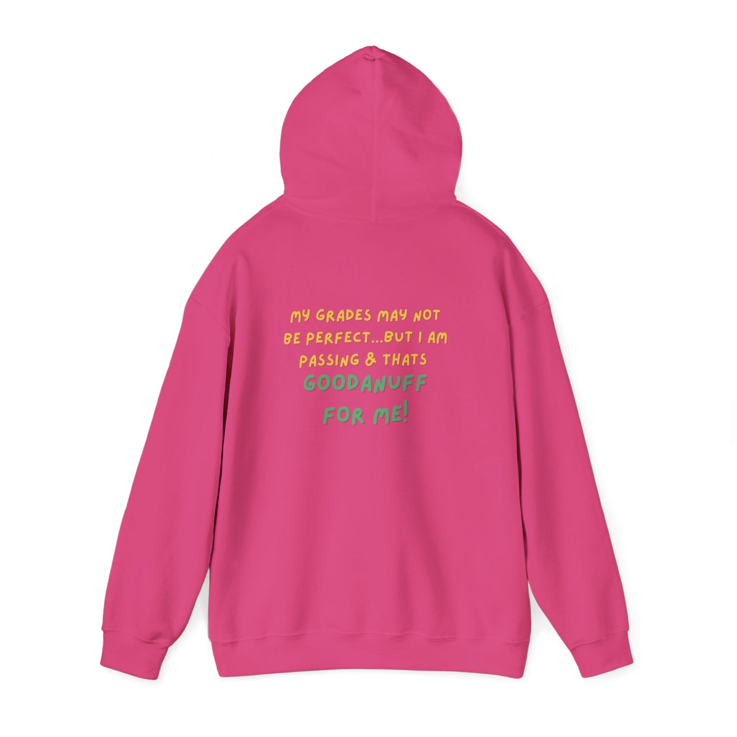 My Grades may not be Perfect...but I Am Passing & that's GoodaNuff  Unisex Hoodie