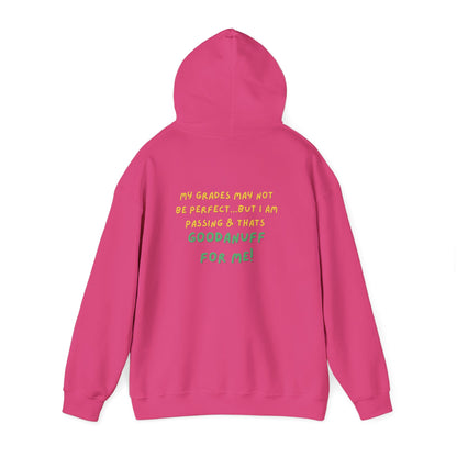 My Grades may not be Perfect...but I Am Passing & that's GoodaNuff  Unisex Hoodie