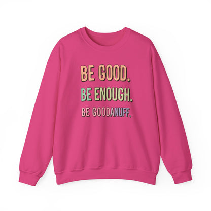 Be Good. Be Enough. Be GoodaNuff Unisex Crewneck