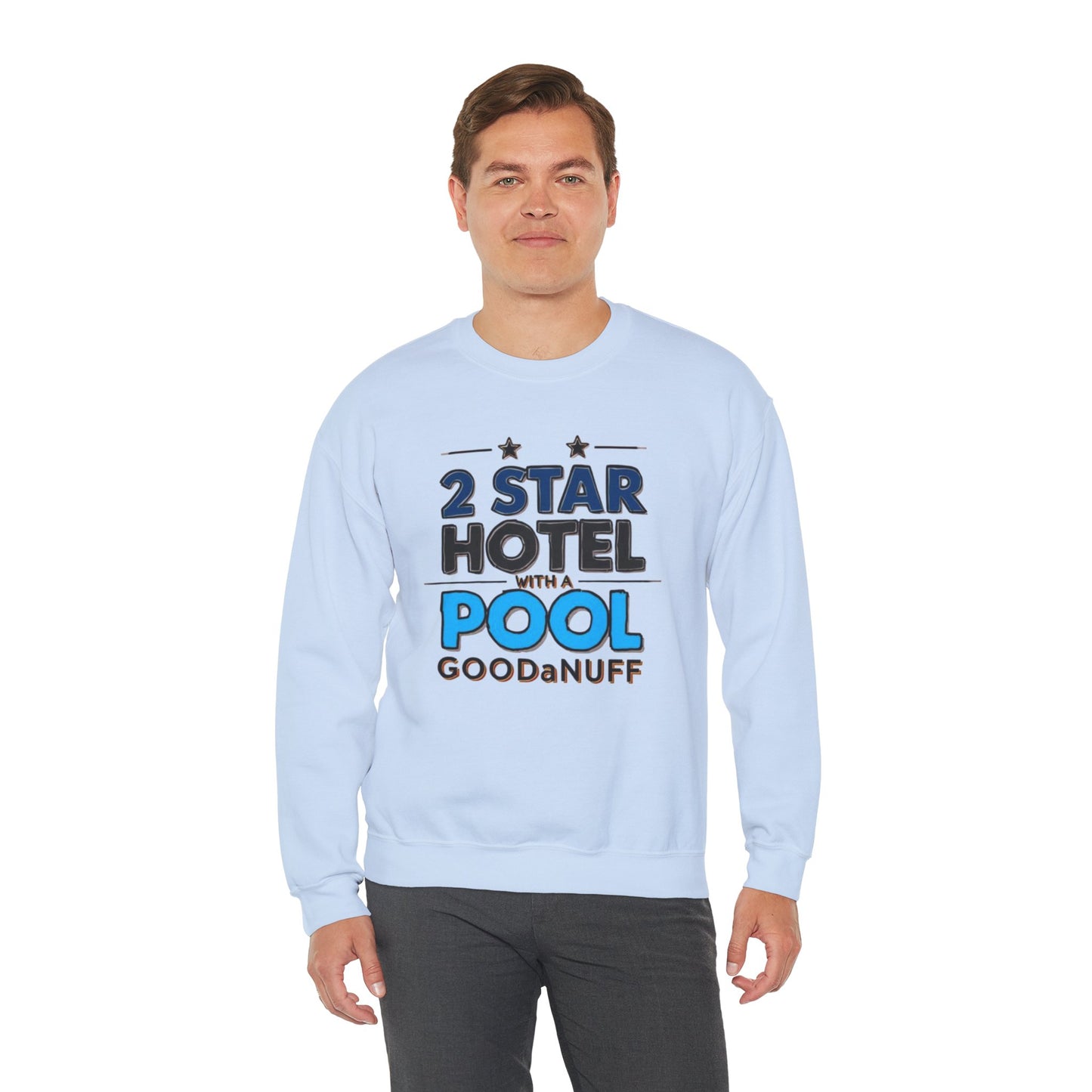 2 Star Hotel with a Pool. GoodaNuff Unisex Crewneck