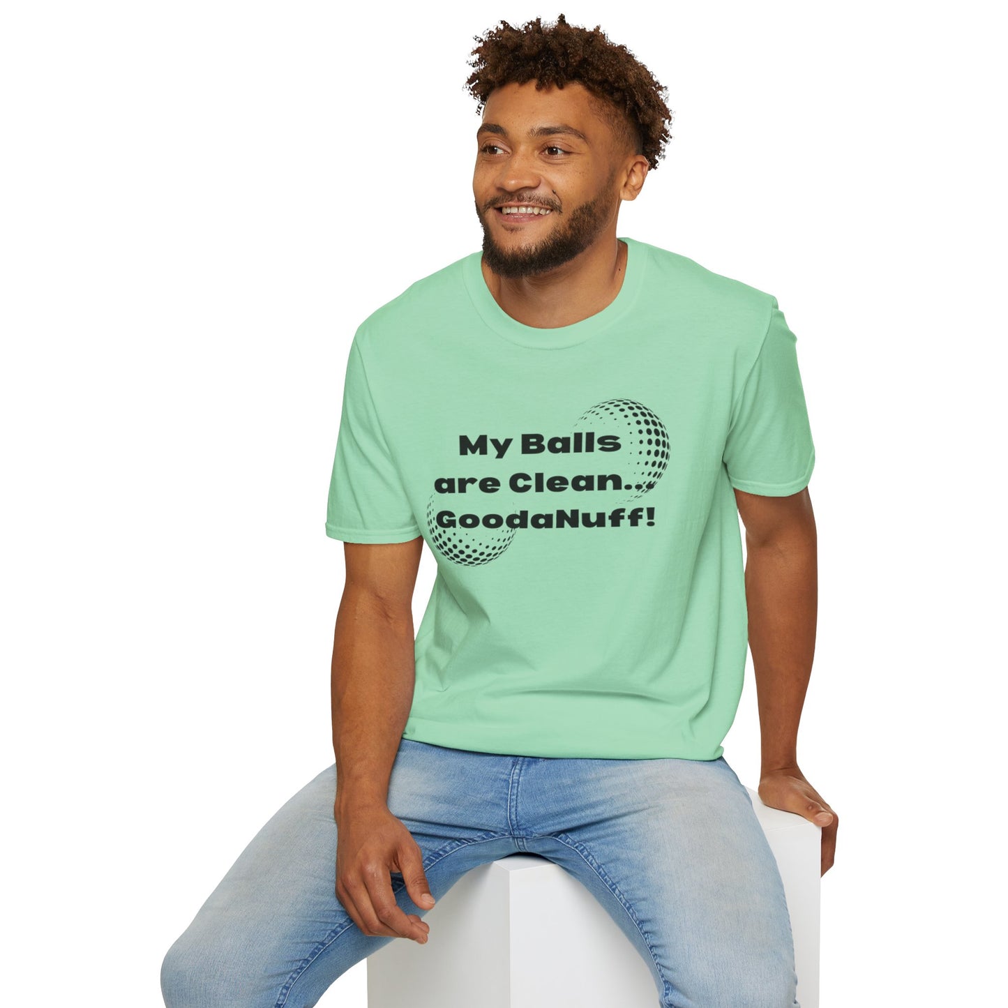 My Balls are Clean...GoodaNuff Unisex Softstyle T-Shirt
