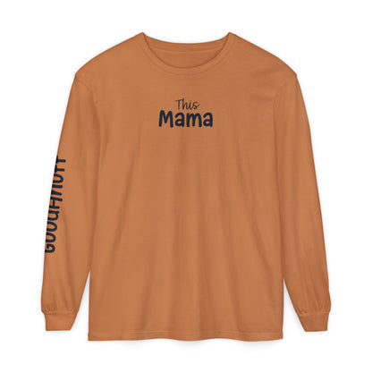 This Mama maybe Tired but she's Tough, Loving and Totally GoodaNuff Unisex Long Sleeve Tee