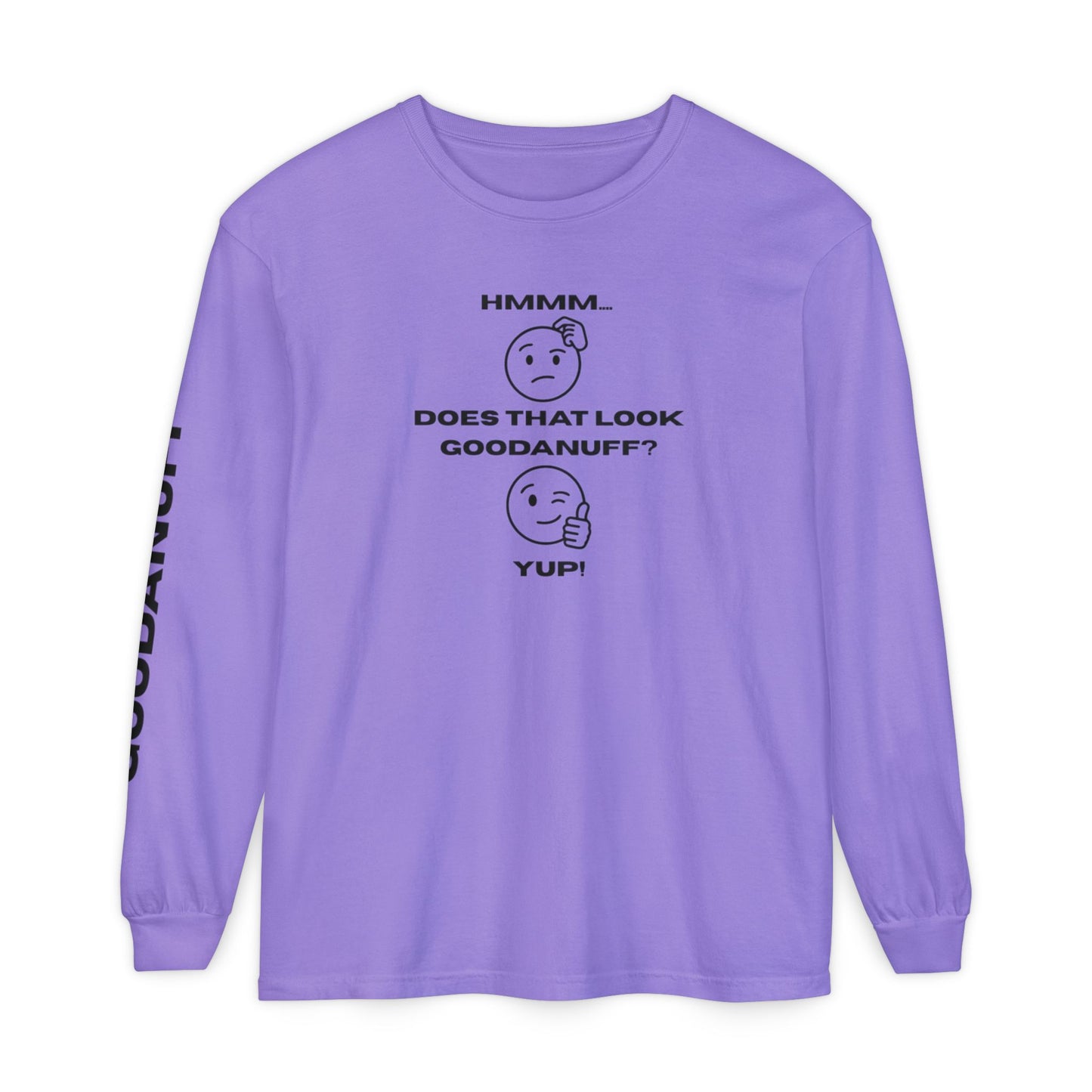 Hmmm...Does that Look GoodaNuff? Yup! Unisex Long Sleeve Tee