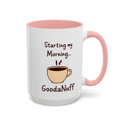 Starting my Morning...GoodaNuff Coffee Mug