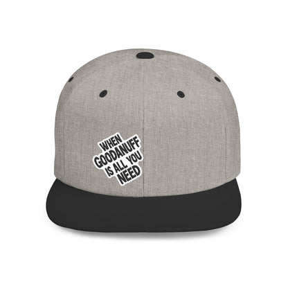 When GoodaNuff is all you Need Flat Bill Hat