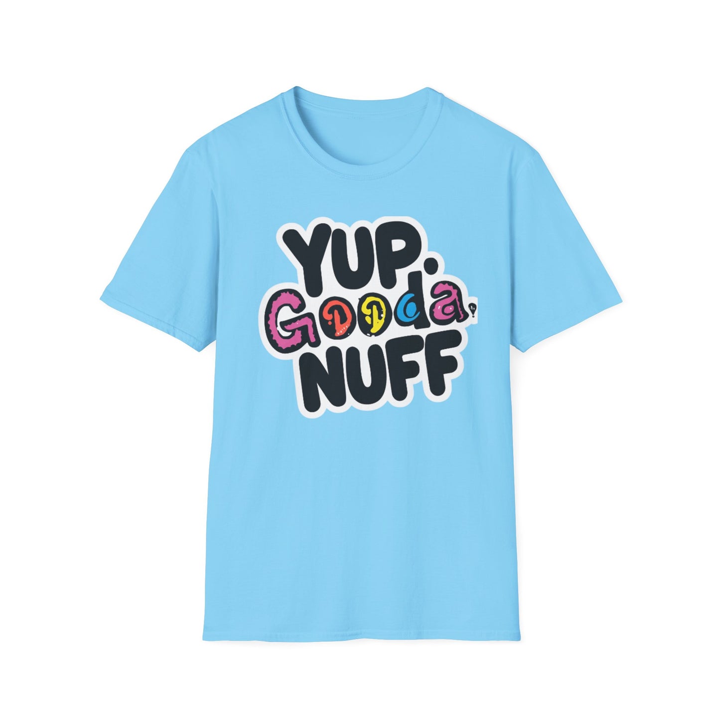 Yup. GoodaNuff Unisex Softstyle T-Shirt