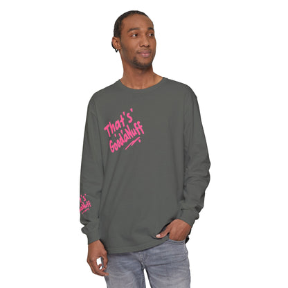 That's GoodaNuff Unisex Long Sleeve Tee