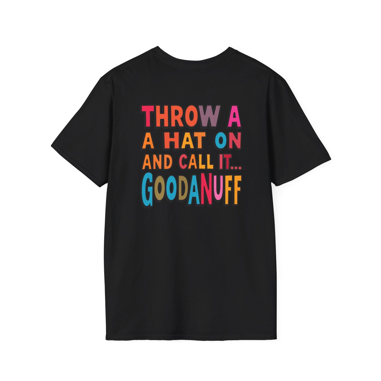 Throw a Hat on and Call it...GoodaNuff Unisex Softstyle T-Shirt
