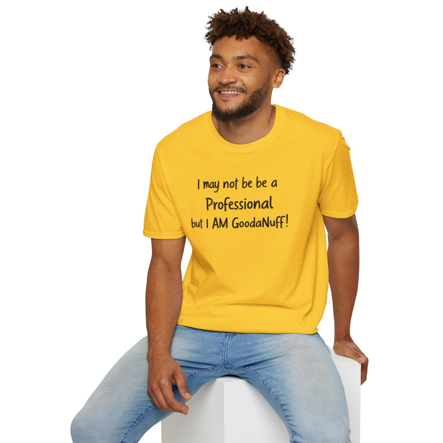 I may not be a Professional but I AM GoodaNuff Unisex Softstyle T-Shirt