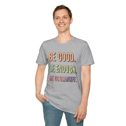 Be Good. Be Enough. Be GoodaNuff Unisex Softstyle T-Shirt