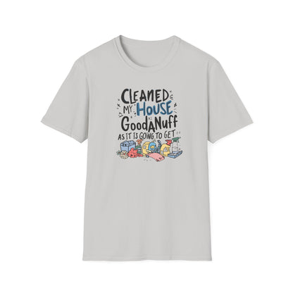 Cleaned my House as GoodaNuff as its going to get. Unisex Softstyle T-Shirt