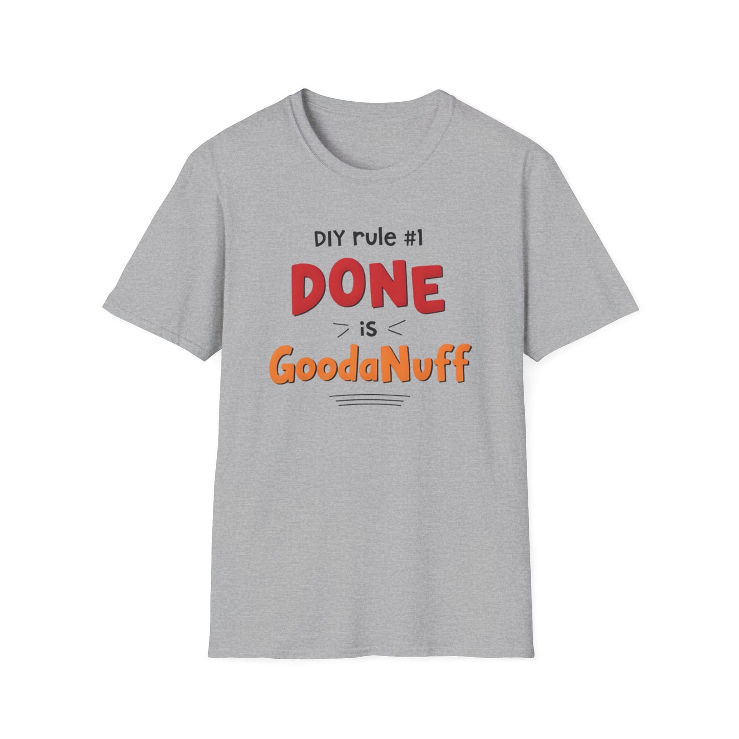 DIY rule #1 Done is GoodaNuff Unisex Softstyle T-Shirt