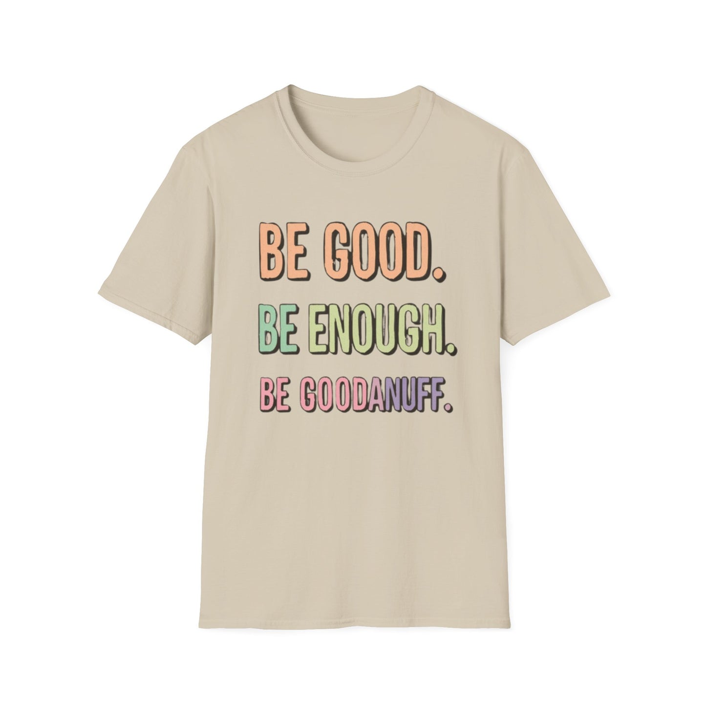 Be Good. Be Enough. Be GoodaNuff Unisex Softstyle T-Shirt