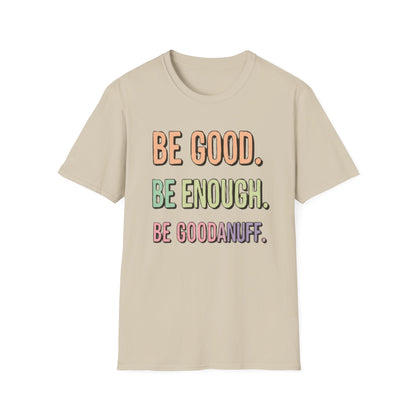 Be Good. Be Enough. Be GoodaNuff Unisex Softstyle T-Shirt