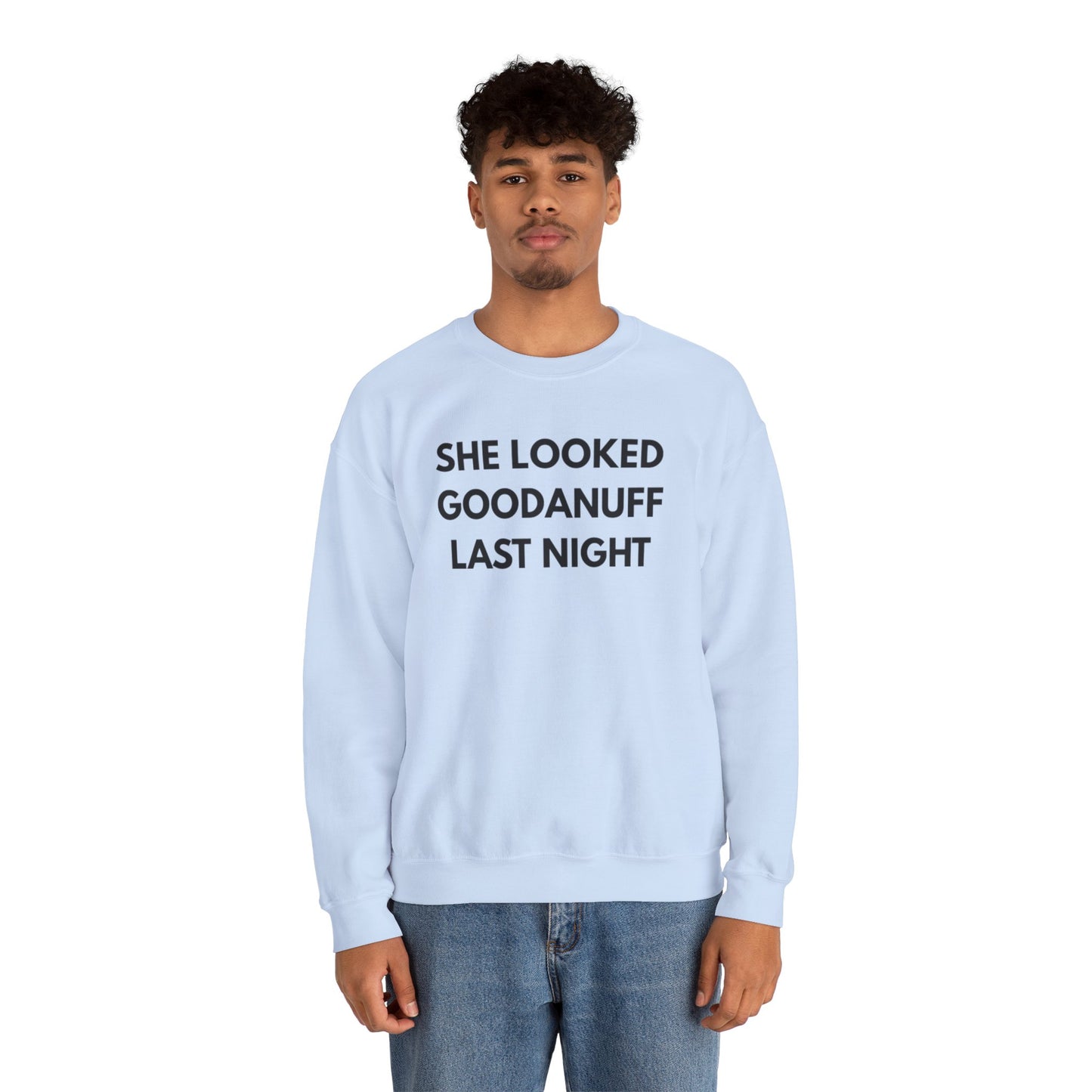 She Looked GoodaNuff Last Night Unisex Crewneck