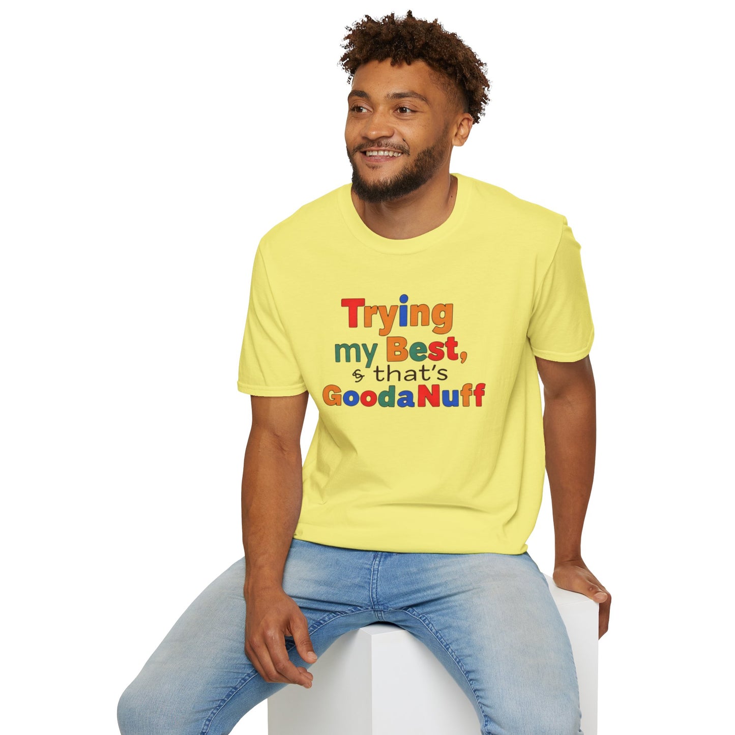 Trying my Best & Thats GoodaNuff Unisex Softstyle T-Shirt