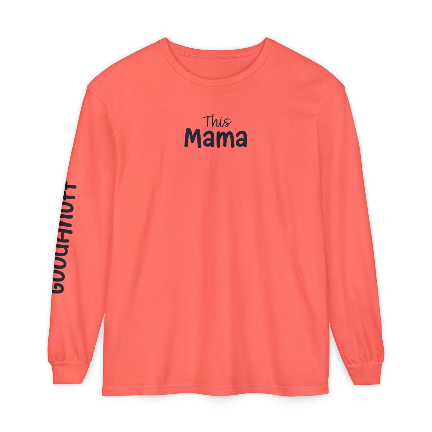 This Mama maybe Tired but she's Tough, Loving and Totally GoodaNuff Unisex Long Sleeve Tee