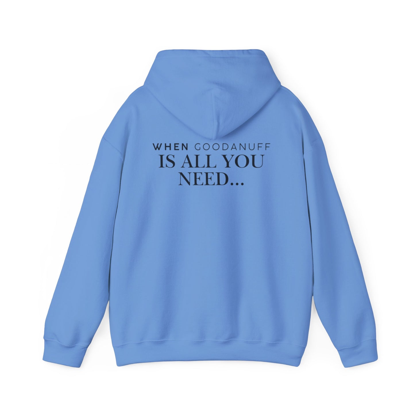 When GoodaNuff is all you need...Unisex Hoodie