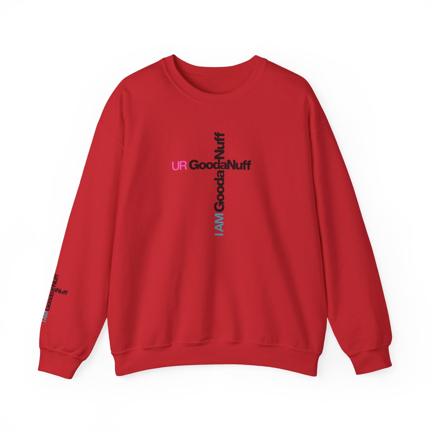 I AM GoodaNuff. UR GoodaNuff Unisex Crewneck