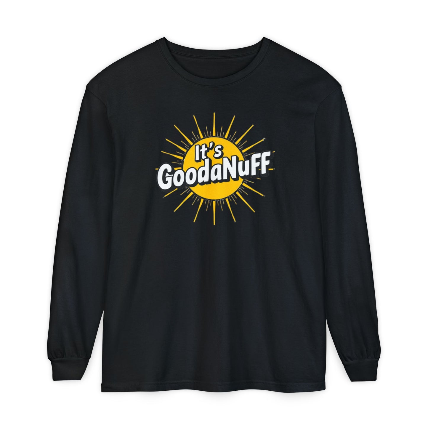 It's GoodaNuff Unisex Long Sleeve Tee
