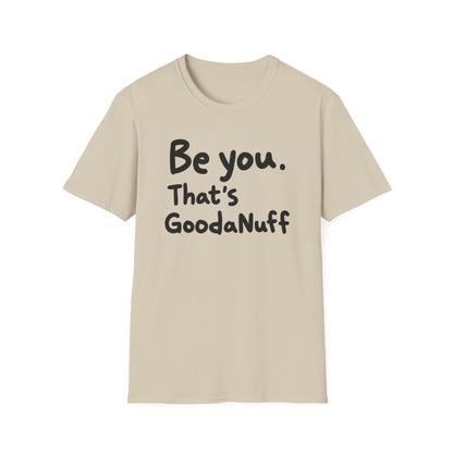 Be you. That's GoodaNuff Unisex Softstyle T-Shirt