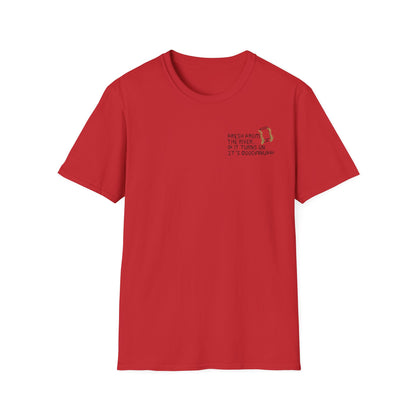 Fresh from the river...if it turns on...It's GoodaNuff Unisex Softstyle T-Shirt