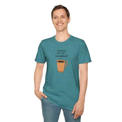 Starting my day...GoodaNuff Unisex Softstyle T-Shirt