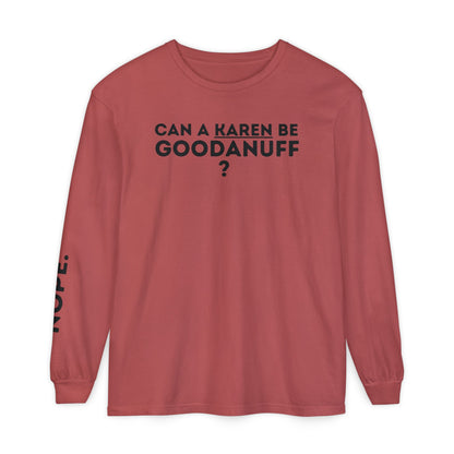 Can a Karen be GoodaNuff? Nope. Unisex Long Sleeve Tee