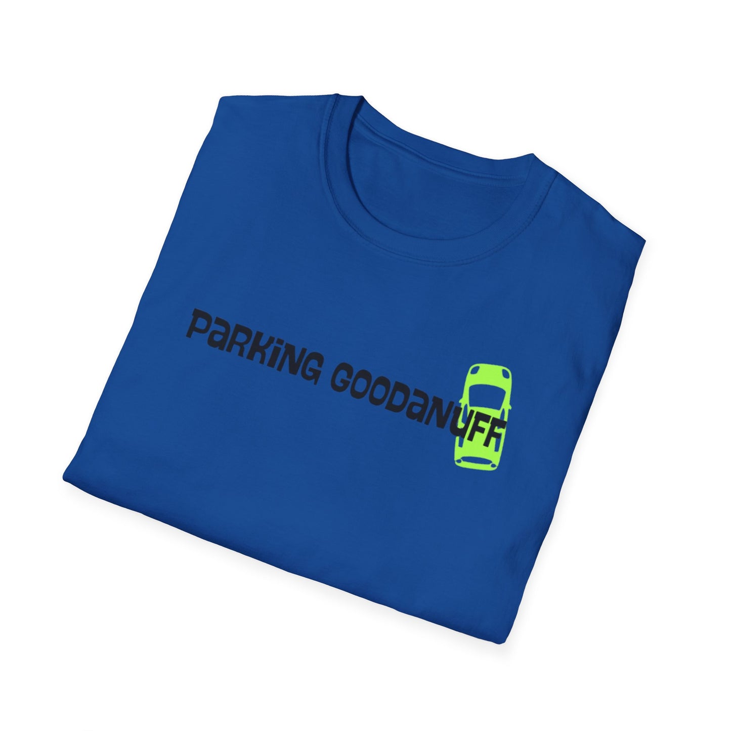 Parking…GoodaNuff Unisex Softstyle T-Shirt