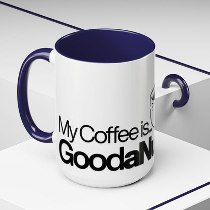 My Coffee is GoodaNuff…Coffee Mug
