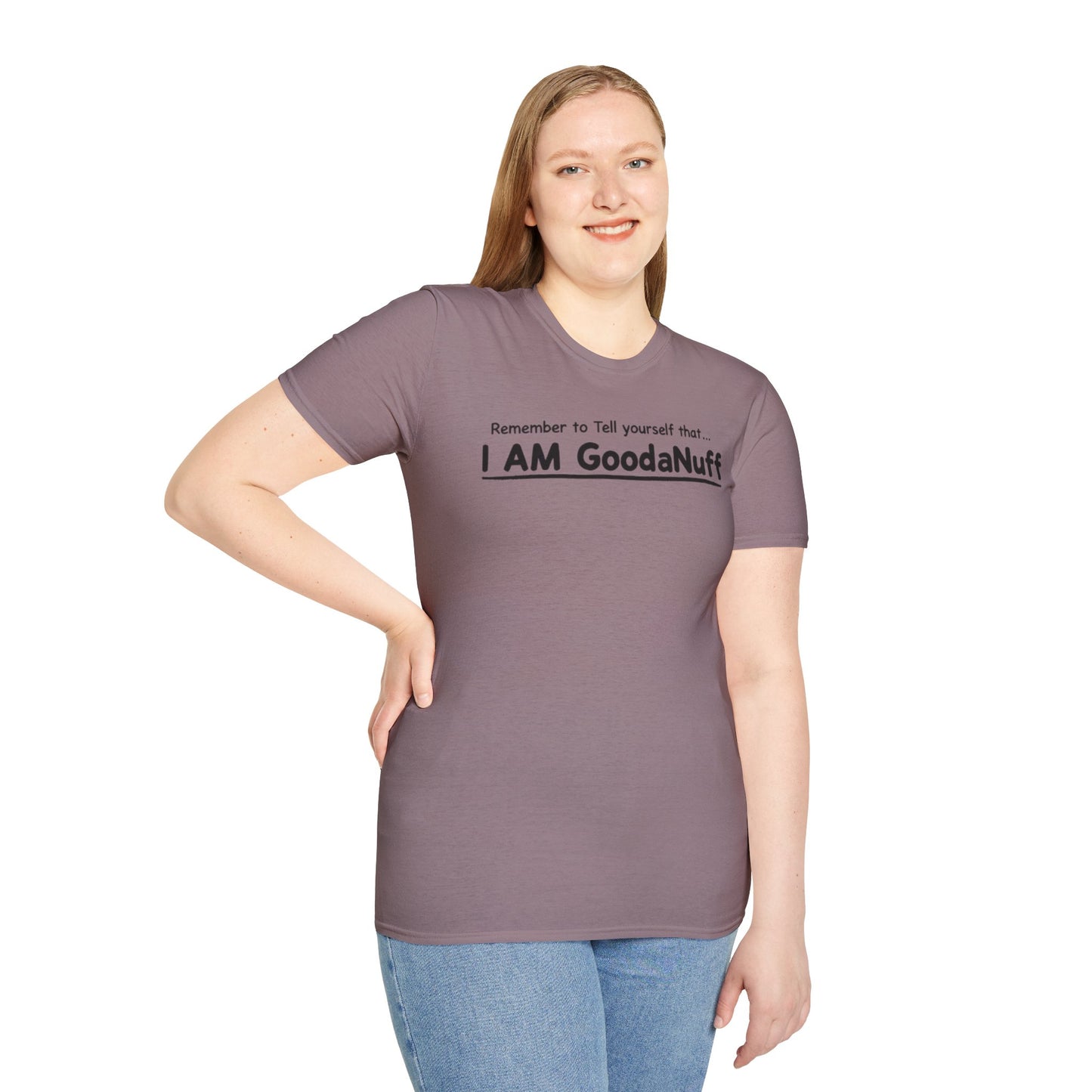 Remember to Tell yourself that...I AM GoodaNuff Unisex Softstyle T-Shirt