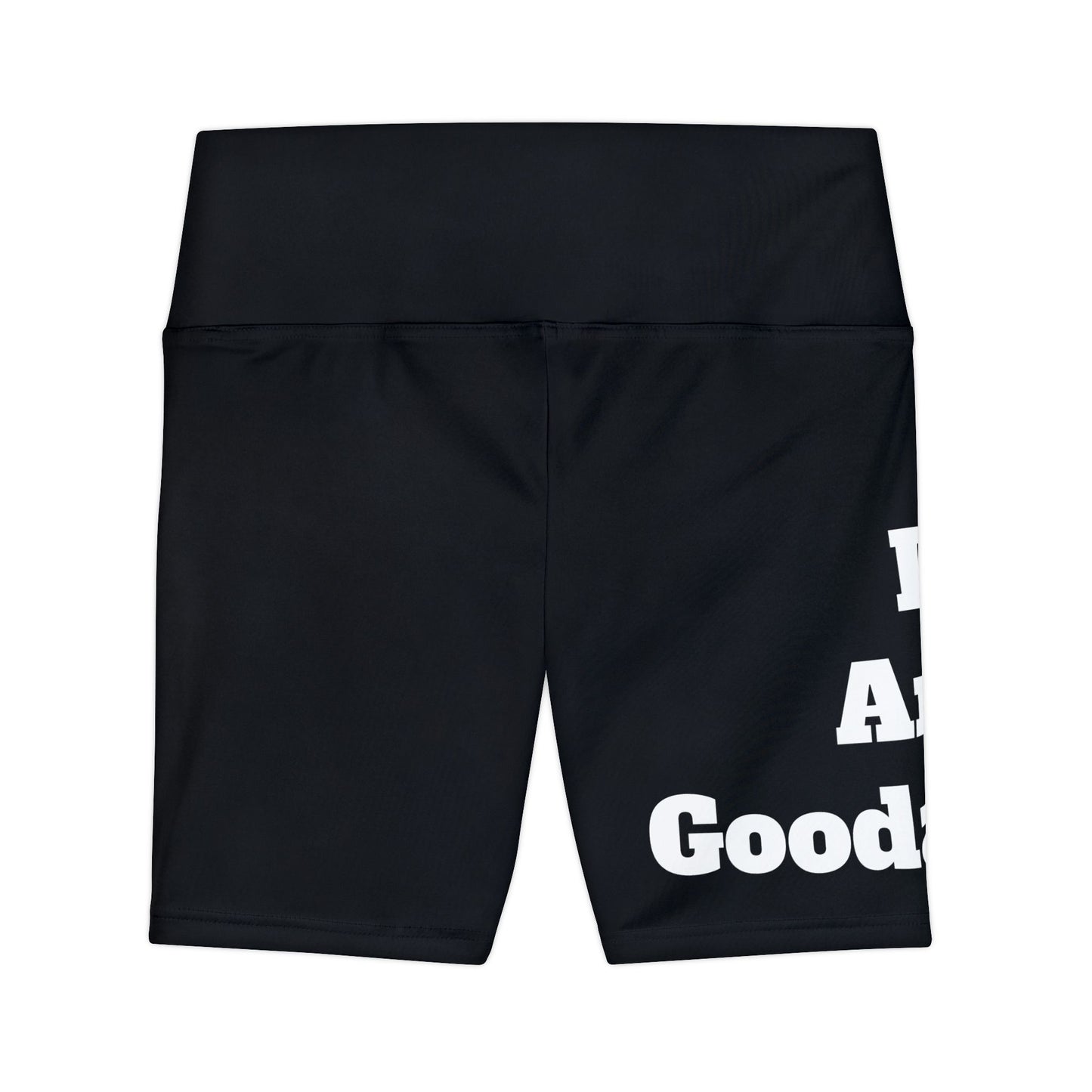 I Am GoodaNuff High Waist Biker Shorts