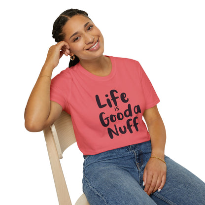Life is GoodaNuff Unisex Softstyle T-Shirt