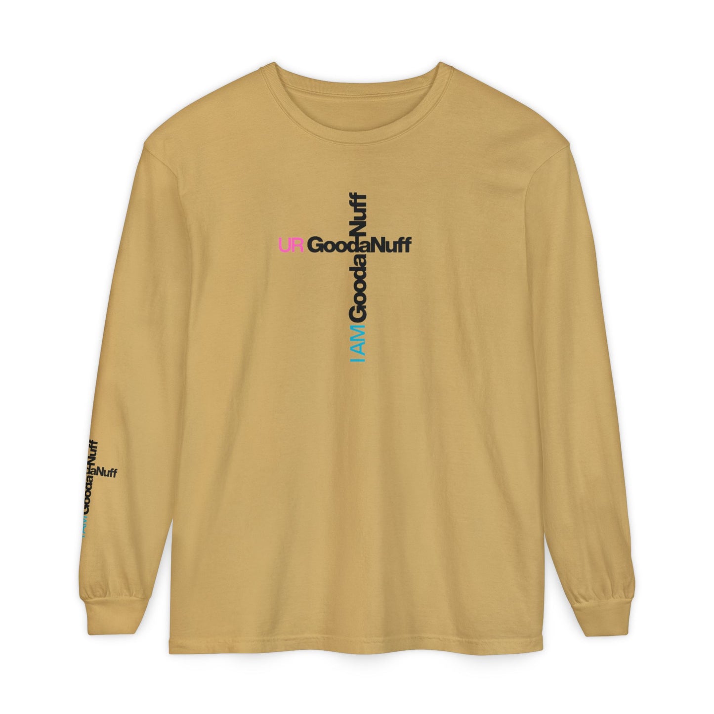 I Am GoodaNuff. UR GoodaNuff Unisex Long Sleeve Tee
