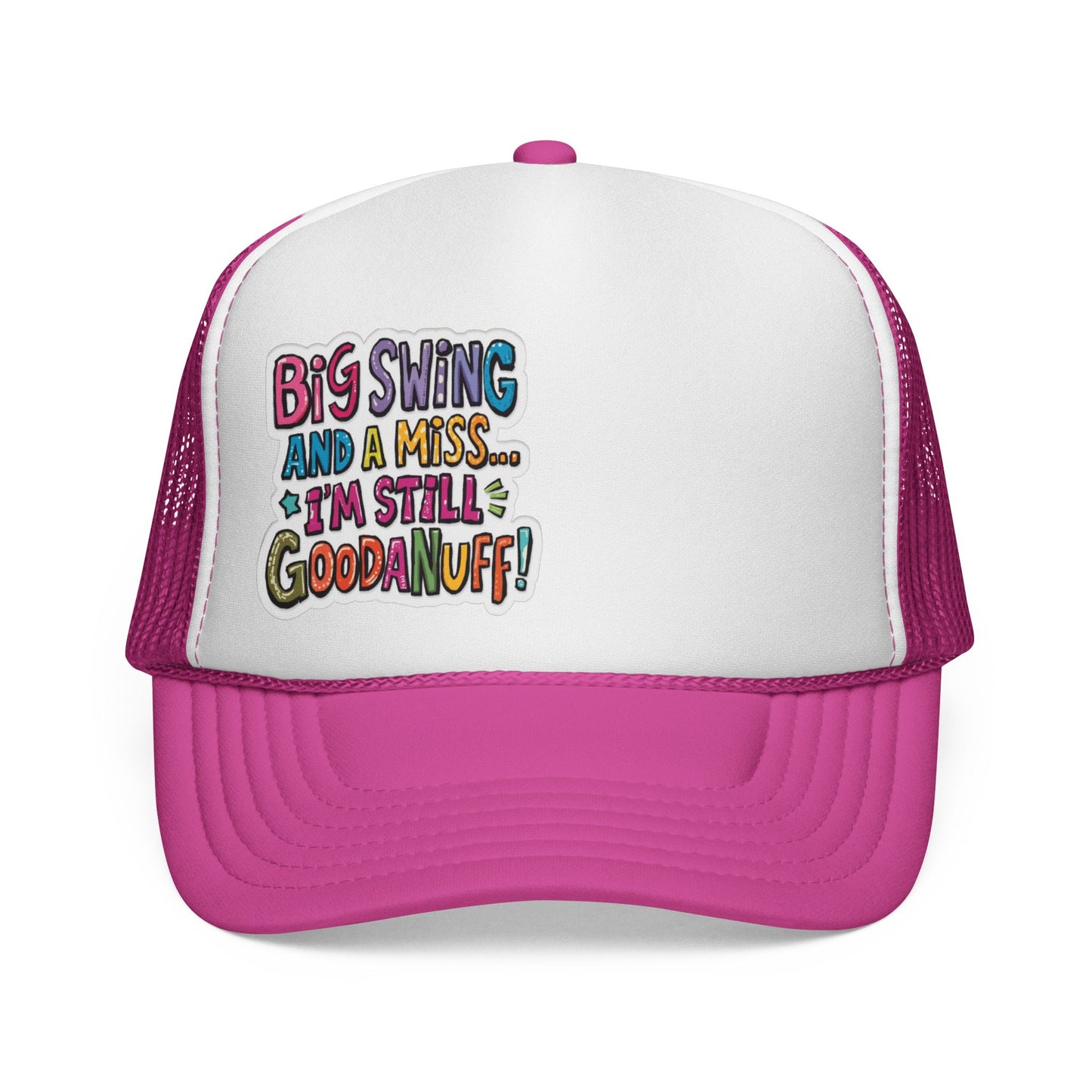 Big Swing and a Miss...I'm Still GoodaNuff! Trucker Hat