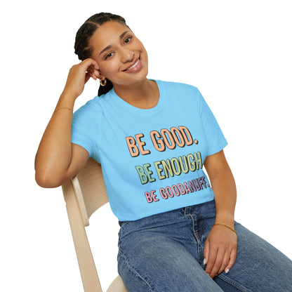 Be Good. Be Enough. Be GoodaNuff Unisex Softstyle T-Shirt