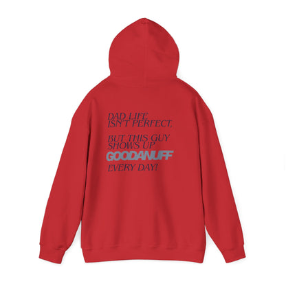 Dad life isn’t perfect, but this guy shows up GoodaNuff every day! Unisex Hoodie