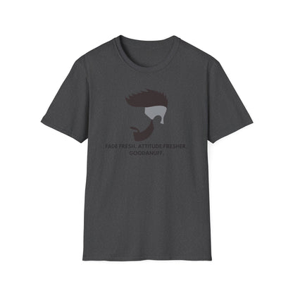 Fade Fresh. Attitude Fresher. GoodaNuff Unisex Softstyle T-Shirt