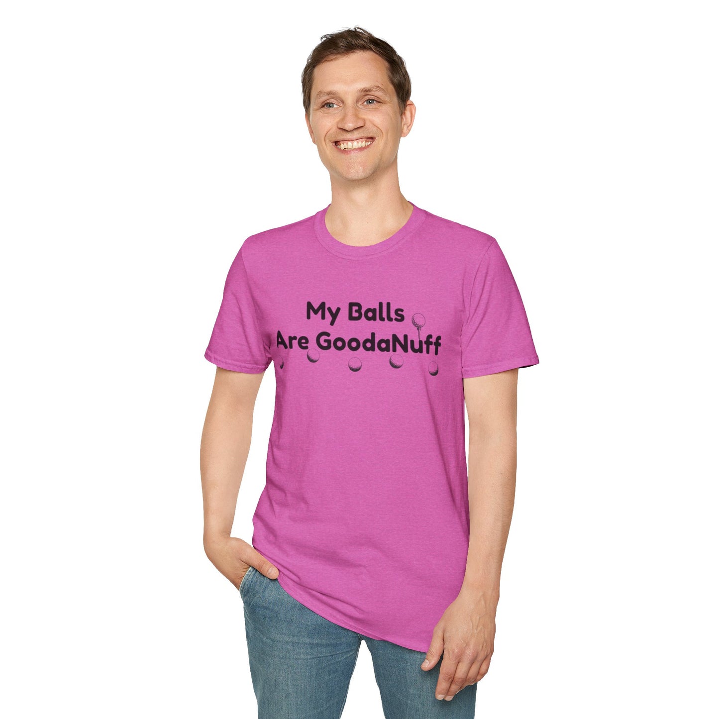 My Balls are GoodaNuff Unisex Softstyle T-Shirt