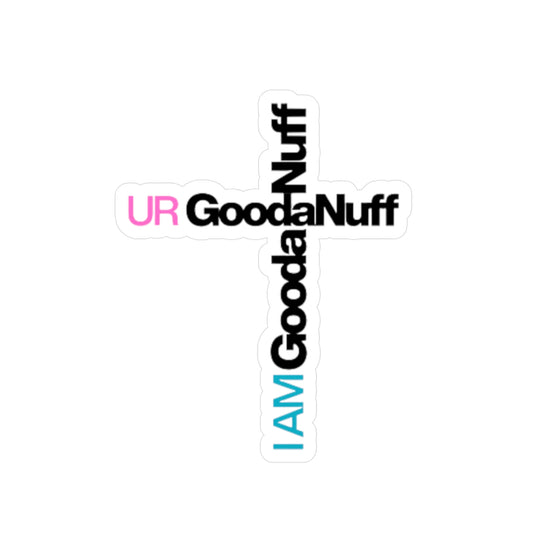 I AM GoodaNuff. UR GoodaNuff Sticker