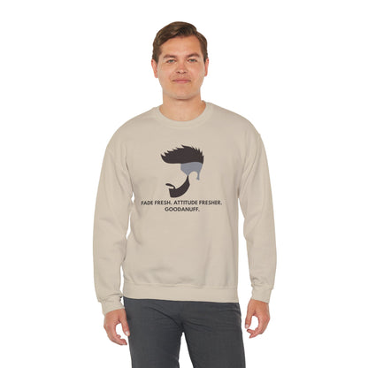 Fade Fresh. Attitude Fresher. GoodaNuff Unisex Crewneck