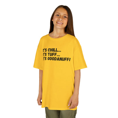 It's Chill...It's Tuff...It's GoodaNuff! Unisex Youth T-Shirt