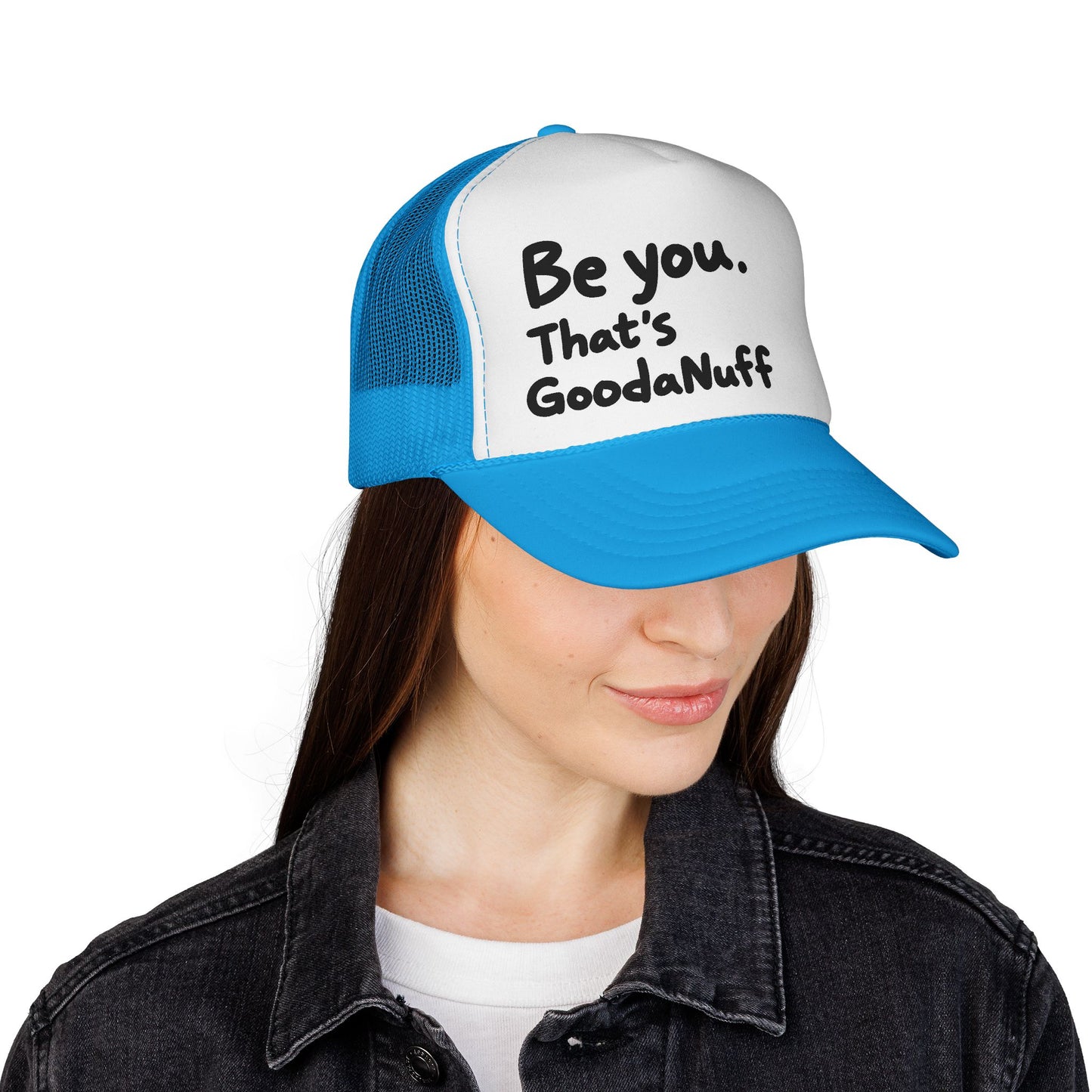 Be you. That's GoodaNuff Trucker Hat